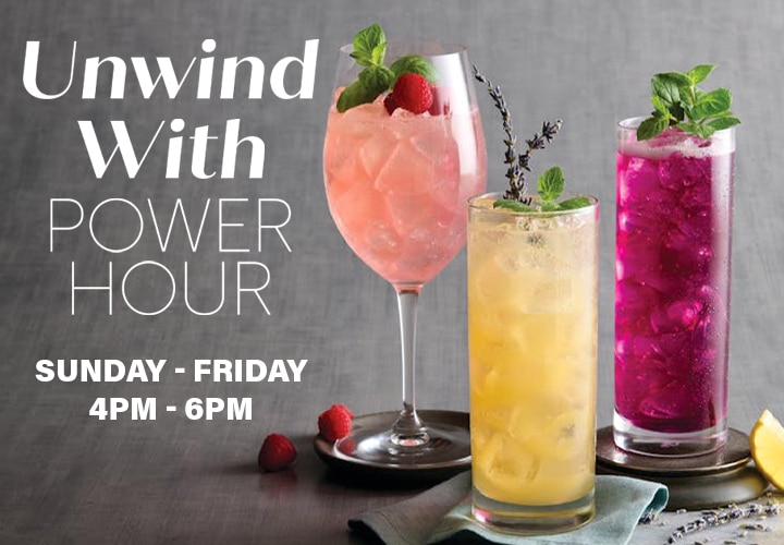 Unwind with Power Hour - Sunday-Friday 4pm-6pm